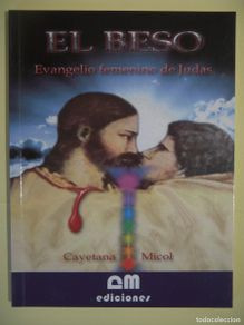 Gebrauchte Bücher: EL BESO, EVANGELIO FEMENINO DE JUDAS - CAYETANA MICOL - DM EDICIONES, 2009 (DEDICATORIA AUTOGRAFA)